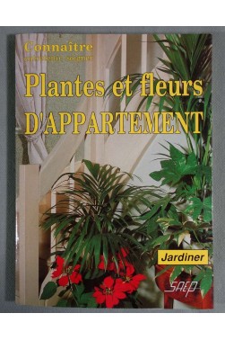 Plantes et fleurs d'appartement - P. Nessmann - SAEP, 1990, illustré -