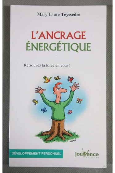 L'ancrage énergétique - Mary Laure Teyssedre - Ed. Jouvence, 2016 -