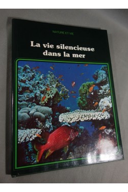 La vie silencieuse dans la mer. Ed. Christophe Colomb, 128 pages, 1984. Belles photos