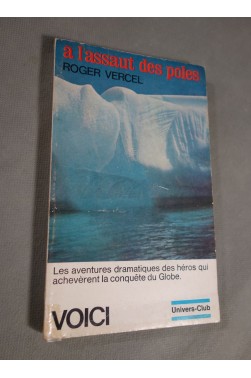 A l'assaut des pôles - Roger Vercel - Voici collection univers-club, 1964 -