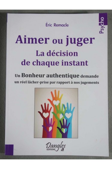 Aimer ou juger, la décision de chaque instant - Eric Remacle - Dangles, 2013 -