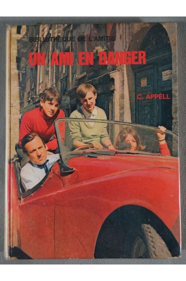 Un ami en danger - C. Appell - Ed. de l'amitié, GT Rageot, 1969 - Illustré -