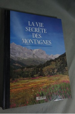 La vie secrète des montagnes. Atlas, 127 pages, 1993. Photos couleurs