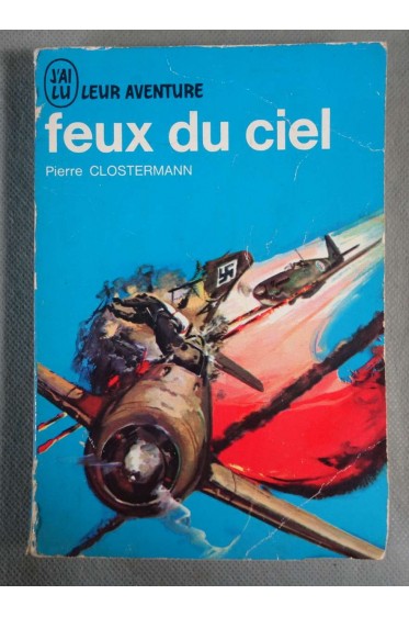 Feux du ciel - P. Clostermann- Ed. J'ai lu, collection Leur aventure, 1962 -