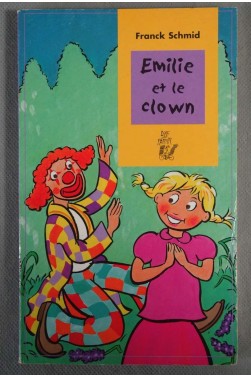 Emilie et le clown - Franck Schmid - Ed. Lire c'est partir, 2004 - Dès 8 ans -