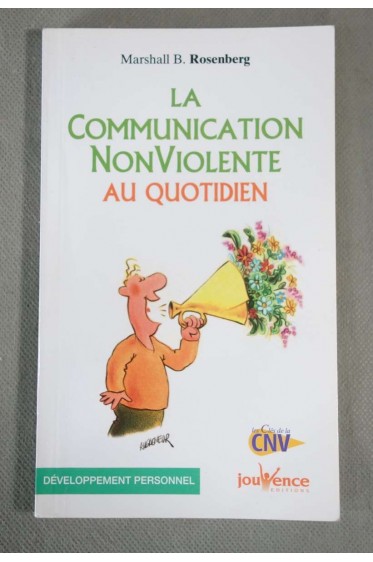 la communication non violente au quotidien - Marshall B. Rosenberg - Ed. Jouvence, 2014 -