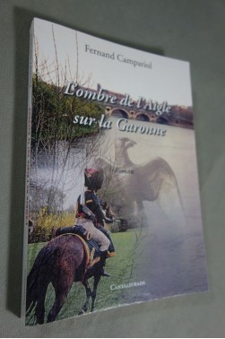 Fernand Compariol. L'ombre de l'aigle sur la Garonne - Dédicace signée de l'auteur