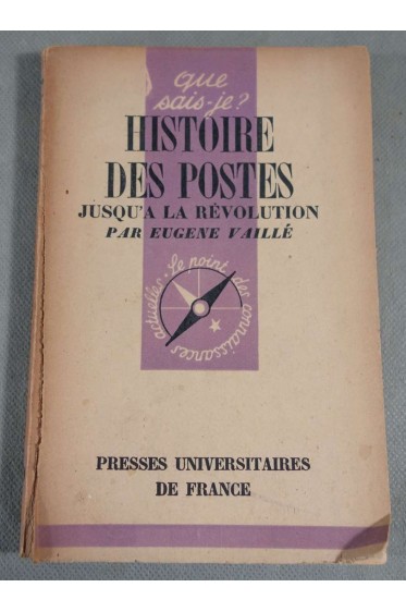 Histoire des postes jusqu'à la révolution - E. Vaillé - Ed. Puf, Que sais-je - 1946 -