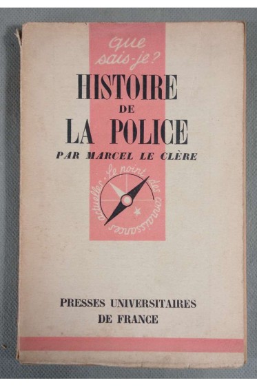 Histoire de la Police - Marcel le Clère - Ed. Puf, Que sais-je - 1947 -