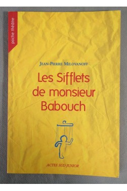 Les Sifflets de monsieur Babouch - Jean-Pierre Milovanoff - Ed. Actes Sud Junior- 2007 -