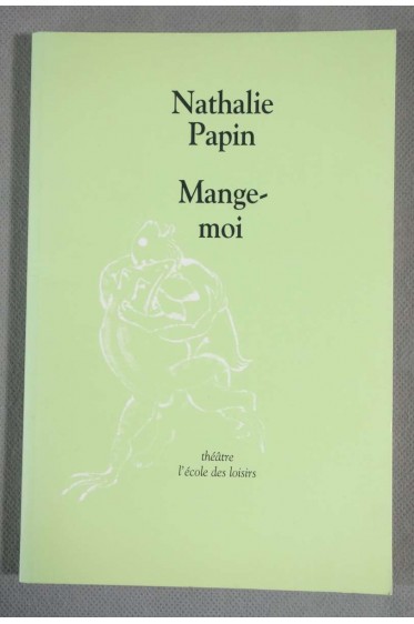 Mange-moi - Nathalie Papin - Ed. L'école des loisirs - 2005 -