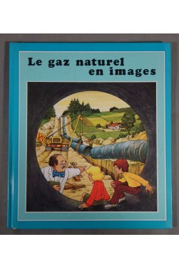 Le Gaz Naturel En Images - P. Brachay et P. Fix - Ed. SDIG, 1975 - Illustré -