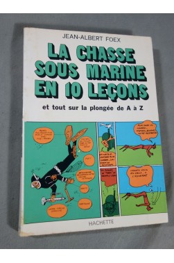 La chasse sous marine en 10 leçons - J.A. Foex - Ed. Hachette, 1972 - Illustré -