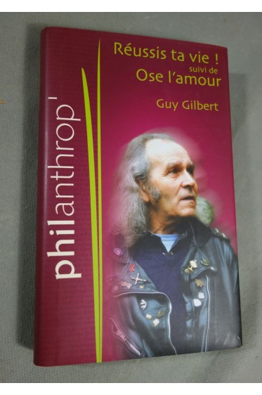 Réussis ta vie, suivi de Ose l'amour - Guy Gilbert - France Loisirs - 2009 - TTBE