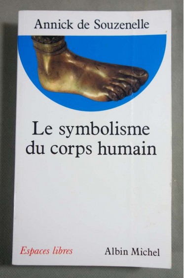 Le symbolisme du corps humain - A. de Souzenelle - Ed. A. michel, 1991 -