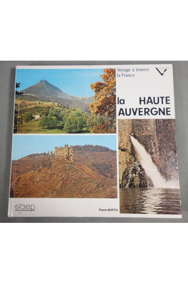 La HAUTE AUVERGNE - Pierre WIRTH - PHOTOS couleurs - Voyage à travers la France