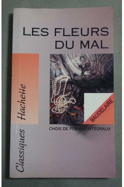 Les Fleurs du Mal - C. Baudelaire - Classiques Hachette, 1993 -