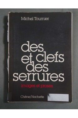 Des clefs et des serrures, images et proses - Michel Tournier - Chêne/Hachette, 1979, illustré -