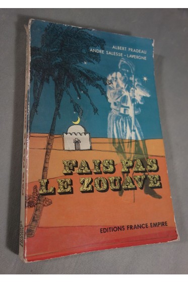 Fais pas le Zouave - Albert PRADEAU et SALESSE LAVERGNE - éditions France-Empire