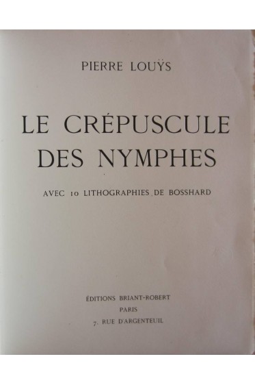 Le Crépuscule Des Nymphes. Avec 10 Lithographies De Bosshard.