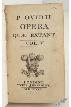 P. Ovidii Opera Quae Extant. Tome 5 Seul : Contient: Amorum, Artis Amatoriae, Remediorum Amoris.