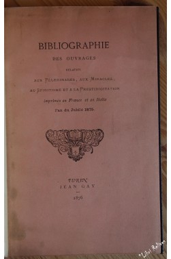 Bibliographie des ouvrages relatifs aux pèlerinages, aux miracles, au spiritisme et à la prestidigitation