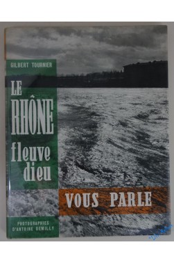 Le Rhône, fleuve dieu, vous parle.