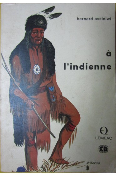 ASSINIWI Bernard - A l'indienne. Editions Lemeac / Radio Canada / coll. mon ami mon frère, 1972